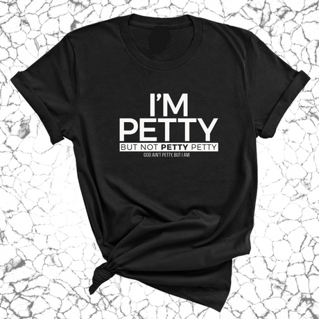 I'm Petty but not petty petty Unisex Tee-T-Shirt-The Original God Ain't Petty But I Am