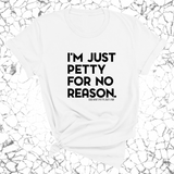I'm just petty for no reason Unisex Tee-T-Shirt-The Original God Ain't Petty But I Am
