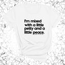 I'm mixed with a little petty and a little peace Unisex Tee-T-Shirt-The Original God Ain't Petty But I Am