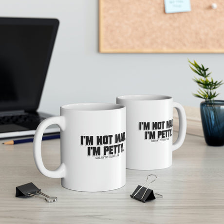 I'm not mad I'm Petty Mug 11oz (White/Black)-Mug-The Original God Ain't Petty But I Am