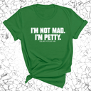 I'm not mad I'm petty Unisex Tee-T-Shirt-The Original God Ain't Petty But I Am
