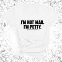 I'm not mad I'm petty Unisex Tee-T-Shirt-The Original God Ain't Petty But I Am