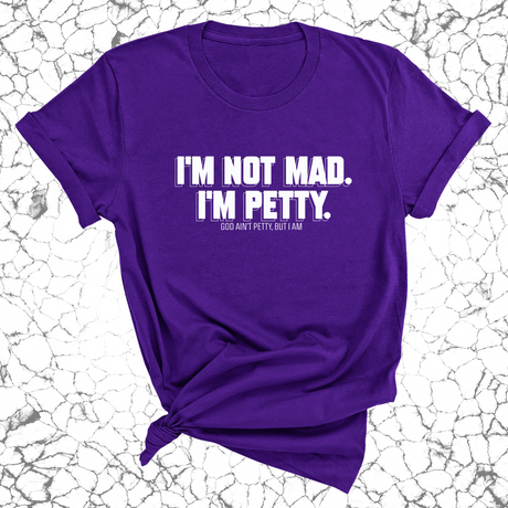 I'm not mad I'm petty Unisex Tee-T-Shirt-The Original God Ain't Petty But I Am
