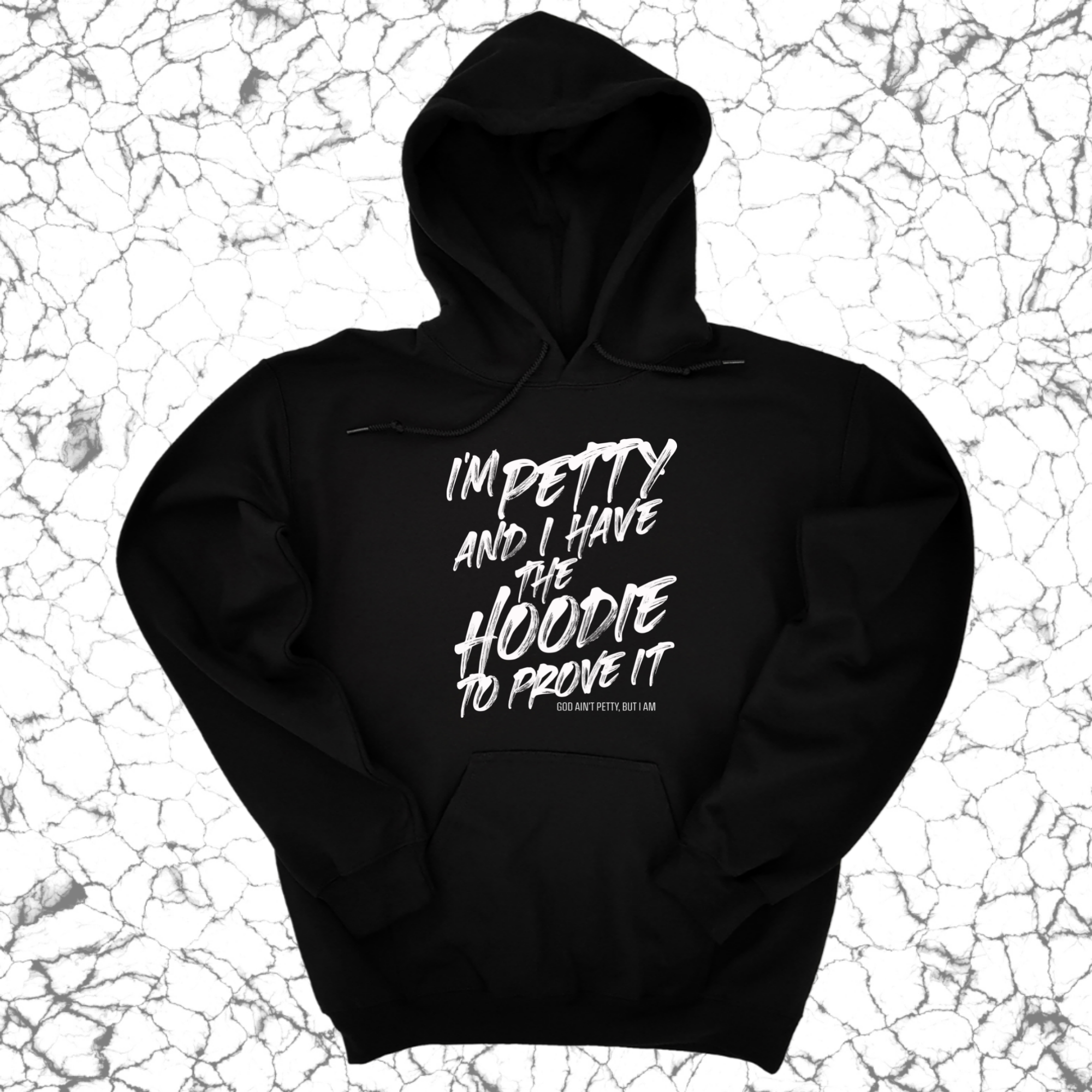 I'm petty and I have the hoodie to prove it Unisex Hoodie-Hoodie-The Original God Ain't Petty But I Am