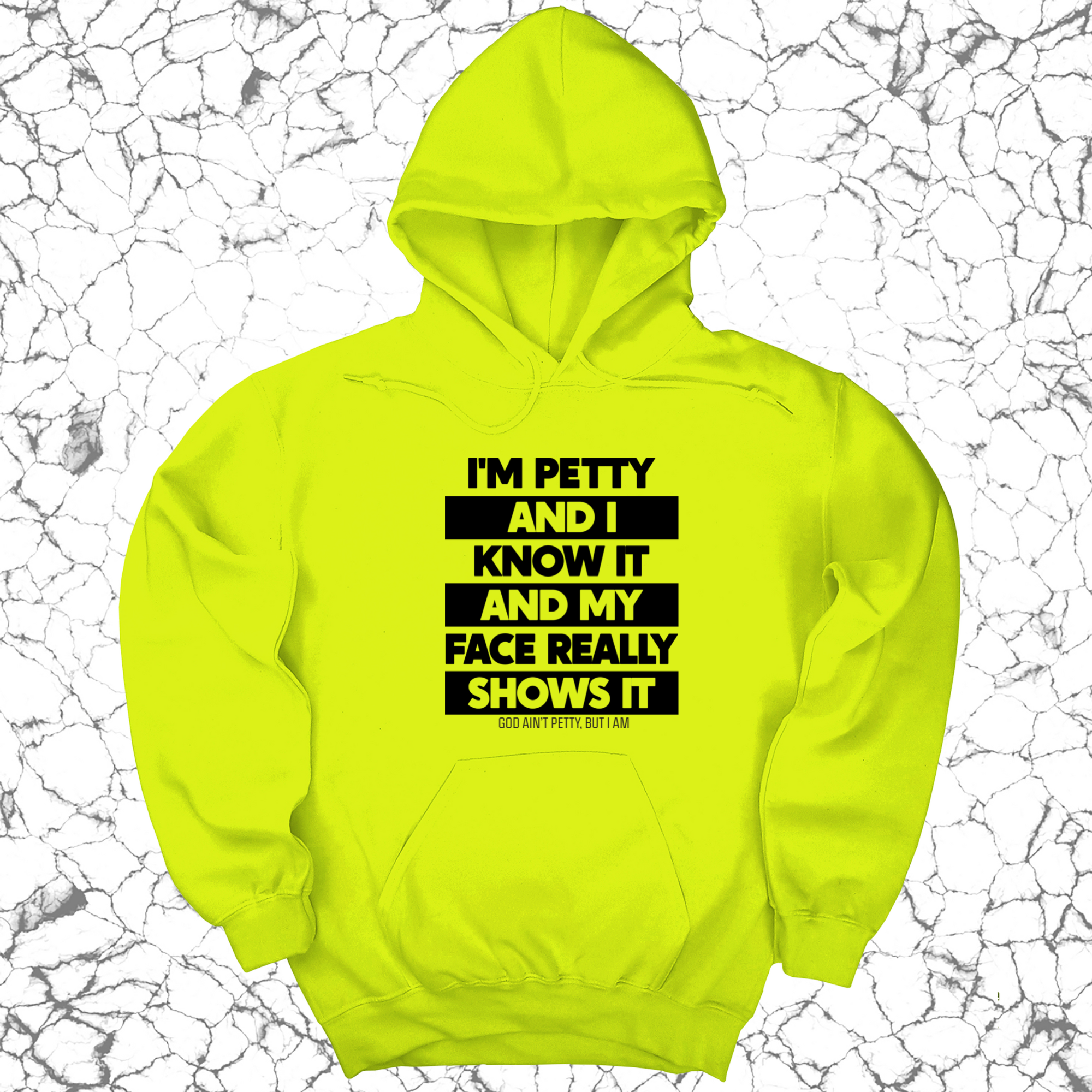 I'm petty and I know it and my petty face really shows it Unisex Hoodie-Hoodie-The Original God Ain't Petty But I Am