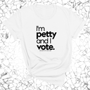 I'm petty and I vote Unisex Tee-T-Shirt-The Original God Ain't Petty But I Am
