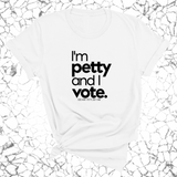 I'm petty and I vote Unisex Tee-T-Shirt-The Original God Ain't Petty But I Am