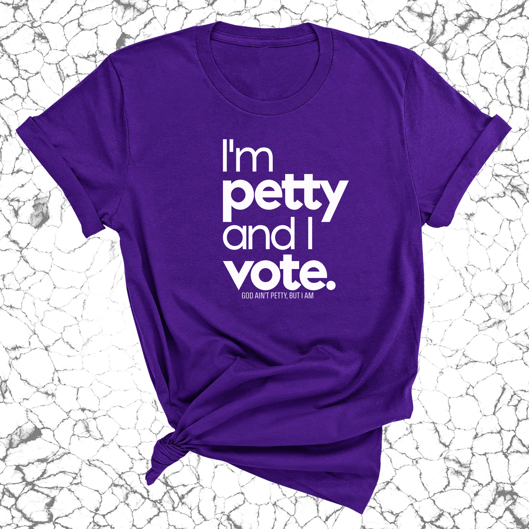 I'm petty and I vote Unisex Tee-T-Shirt-The Original God Ain't Petty But I Am