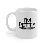 I'm petty but not petty petty Mug 11oz (White/Black)-Mug-The Original God Ain't Petty But I Am