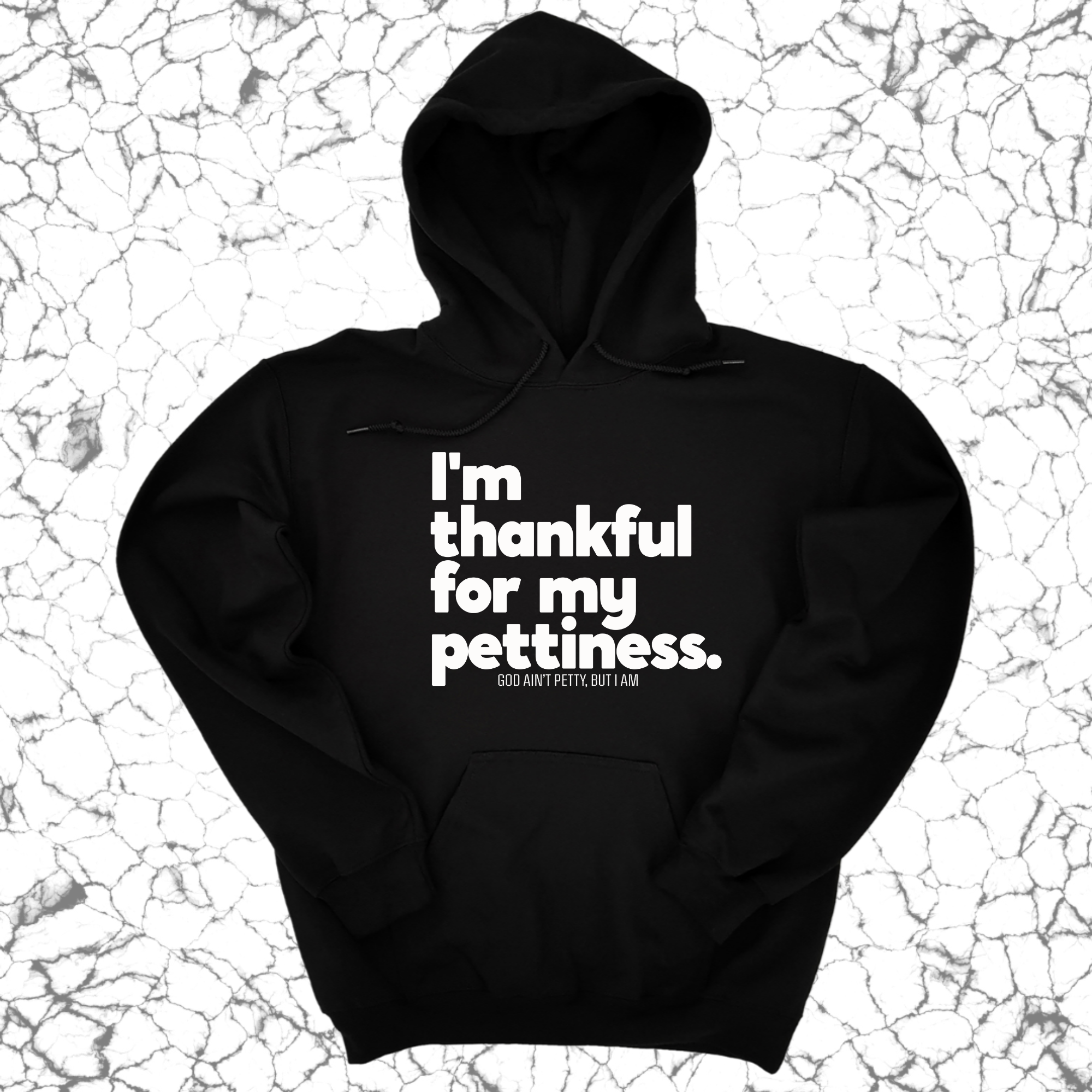 I'm thankful for my Pettiness Unisex Hoodie-Hoodie-The Original God Ain't Petty But I Am