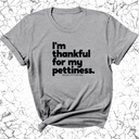 I'm thankful for my Pettiness Unisex Tee-T-Shirt-The Original God Ain't Petty But I Am