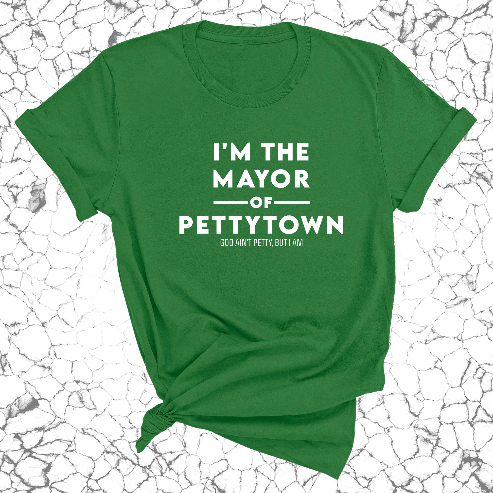 I'm the Mayor of Pettytown Unisex Tee-T-Shirt-The Original God Ain't Petty But I Am