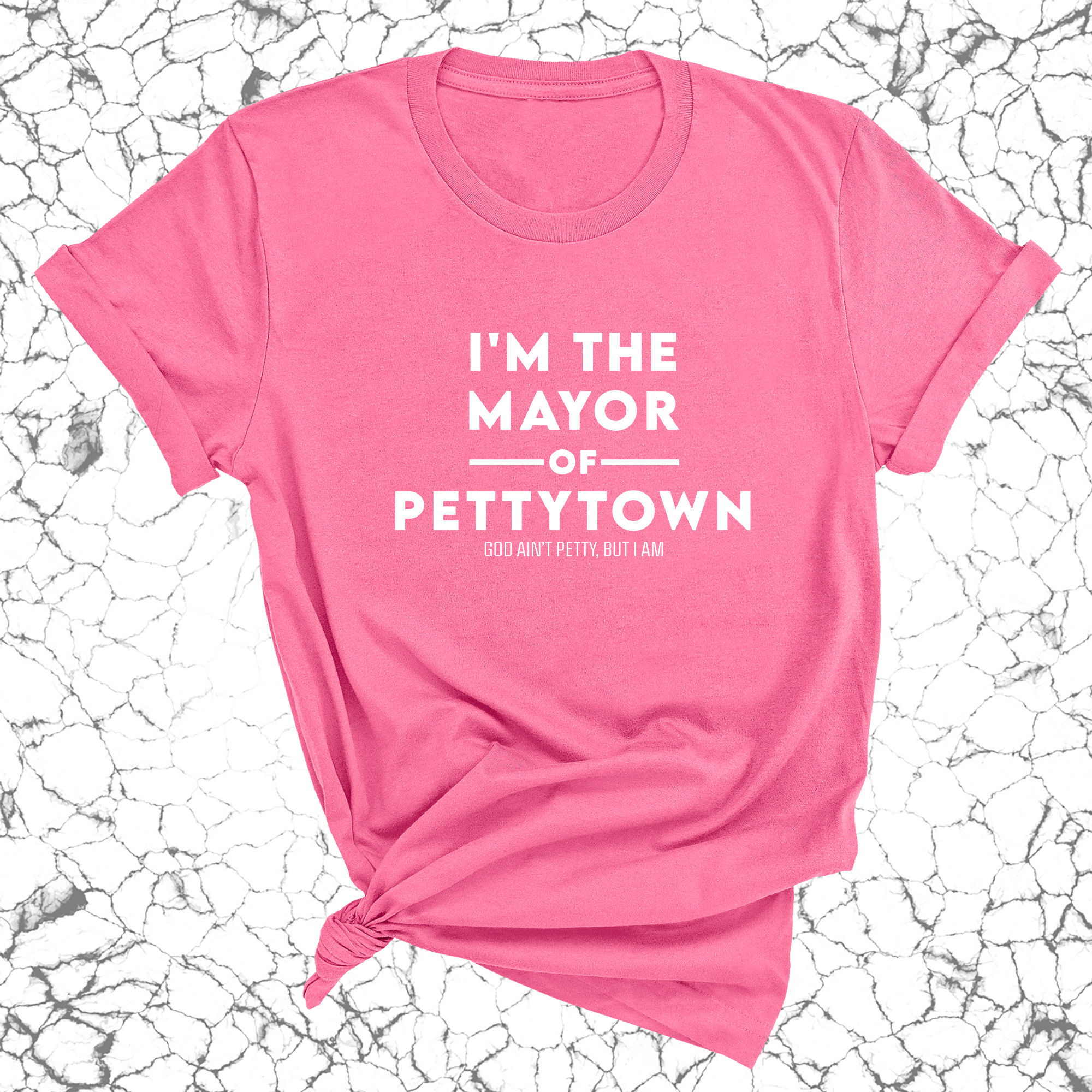 I'm the Mayor of Pettytown Unisex Tee-T-Shirt-The Original God Ain't Petty But I Am