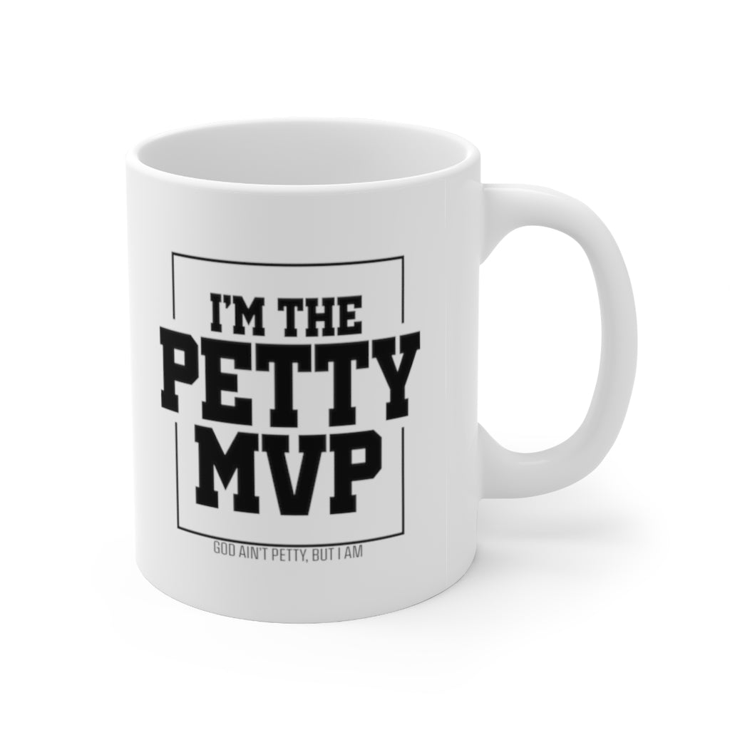 I'm the Petty MVP Mug 11oz (White/Black)-Mug-The Original God Ain't Petty But I Am