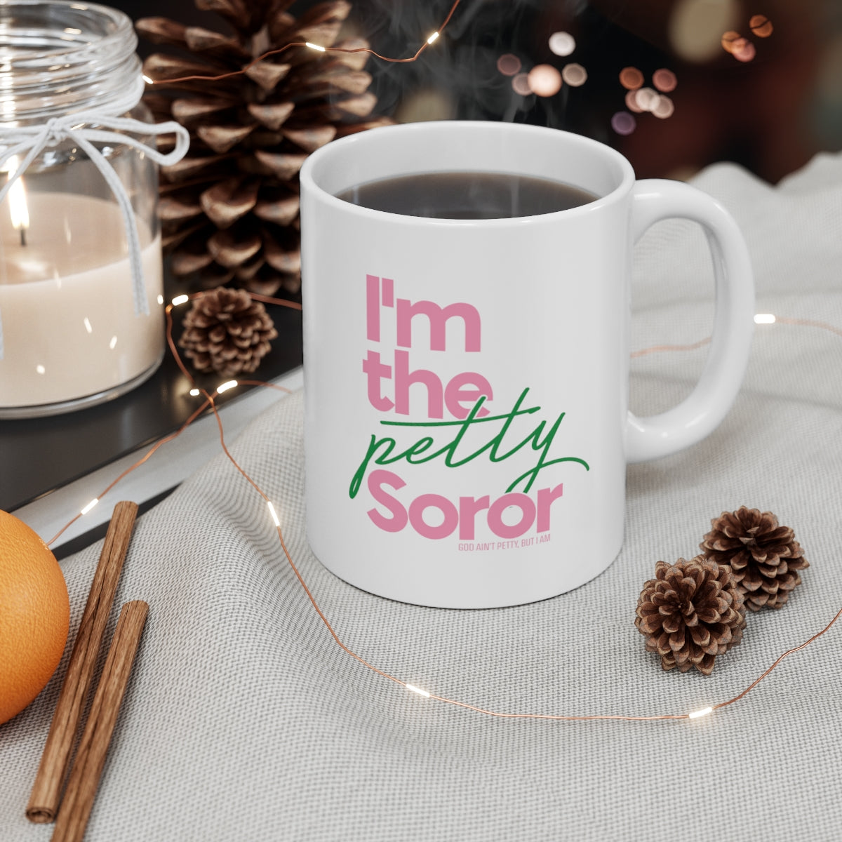 I'm the Petty Soror Mug 11oz (Pink/Green)-Mug-The Original God Ain't Petty But I Am