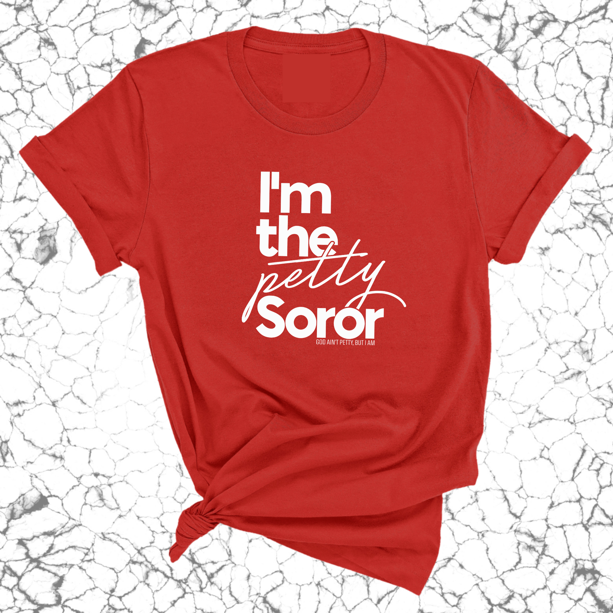 I'm the petty Soror Unisex Tee-T-Shirt-The Original God Ain't Petty But I Am