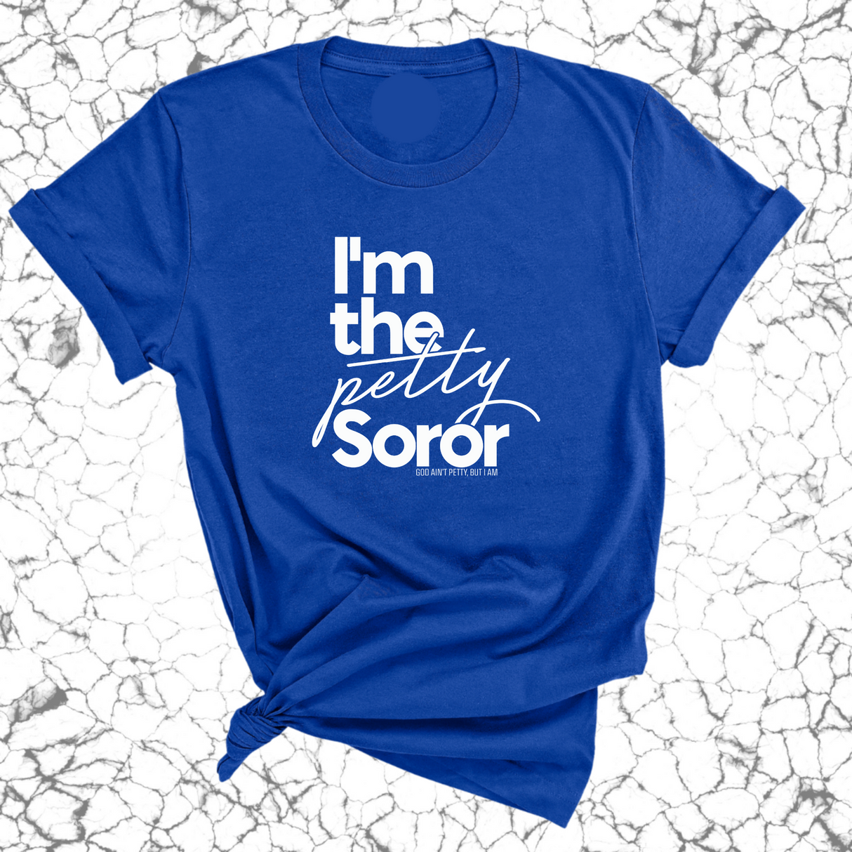 I'm the petty Soror Unisex Tee-T-Shirt-The Original God Ain't Petty But I Am