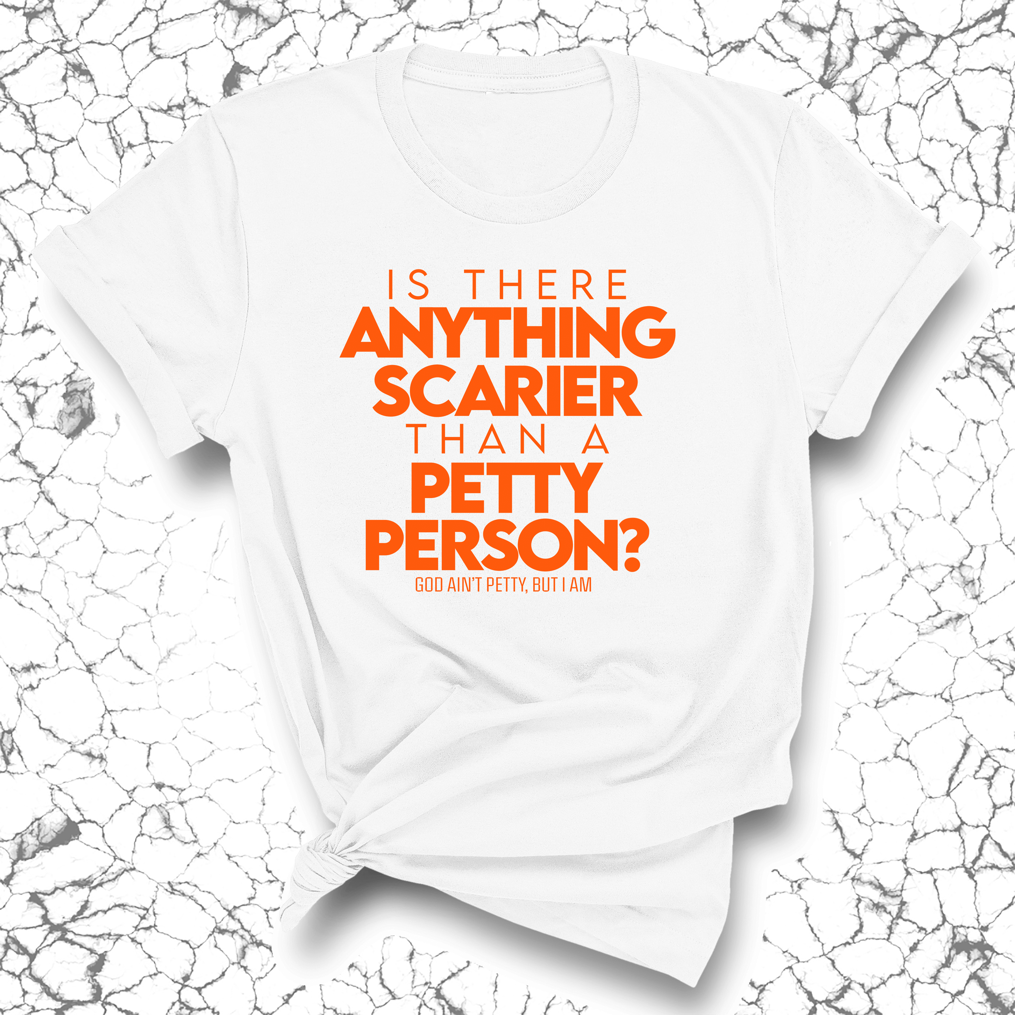 Is there anything scarier than a Petty Person Unisex Tee-T-Shirt-The Original God Ain't Petty But I Am