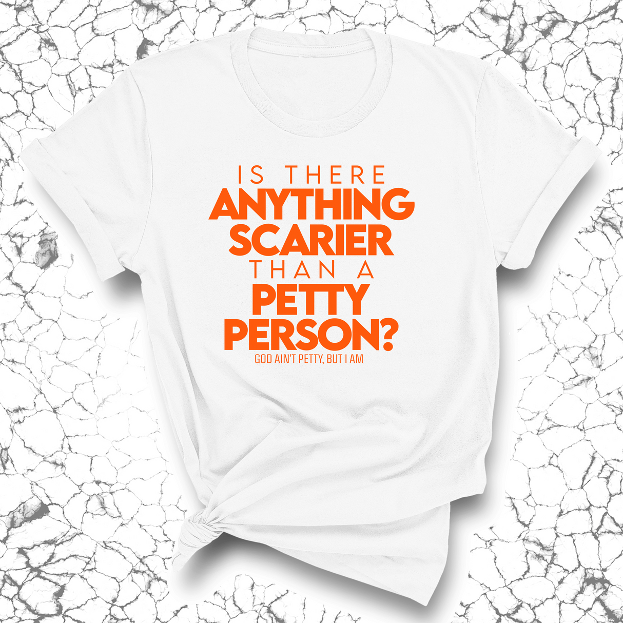 Is there anything scarier than a Petty Person Unisex Tee-T-Shirt-The Original God Ain't Petty But I Am