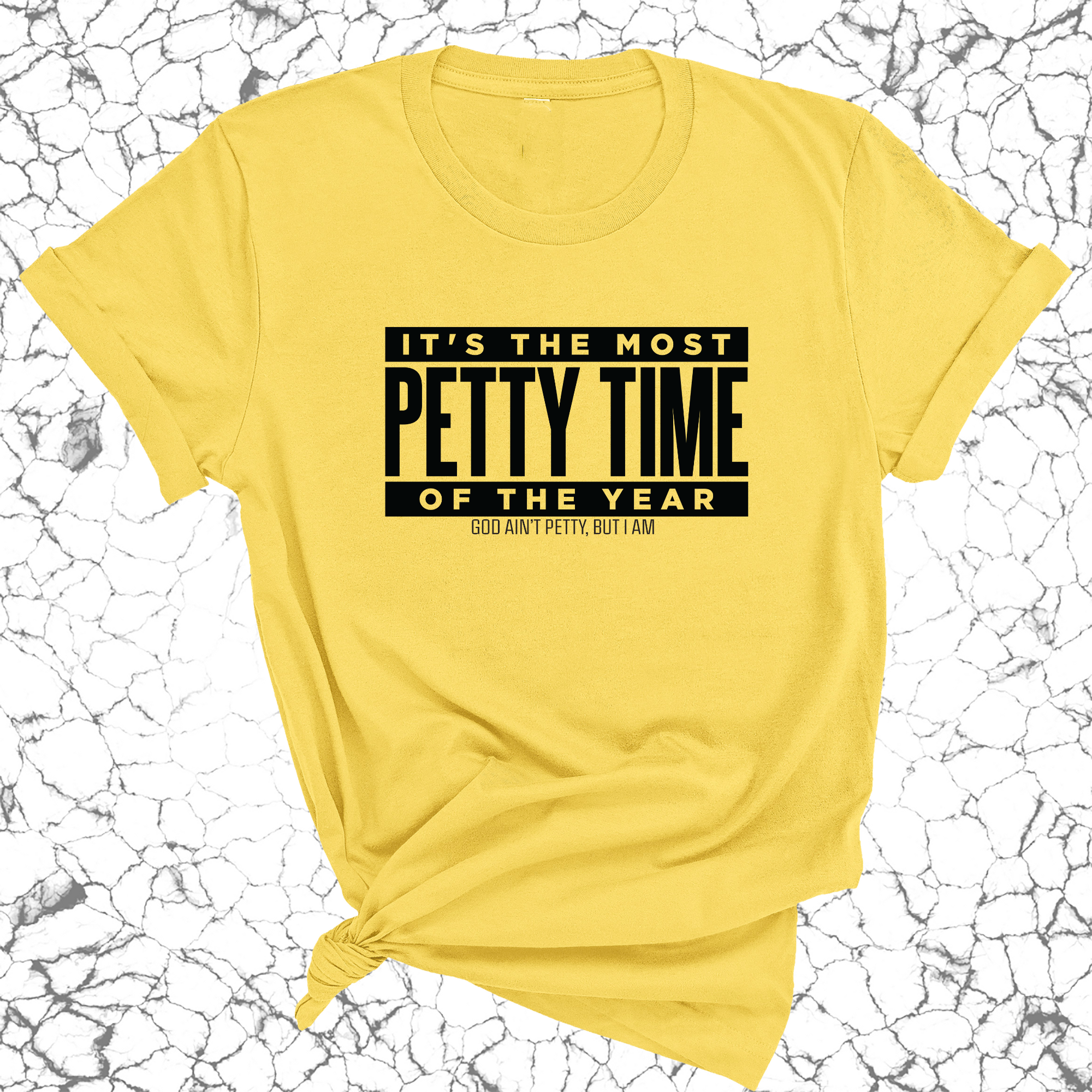 It's the Most Petty time of the Year Unisex Tee-T-Shirt-The Original God Ain't Petty But I Am
