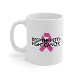 Keep the Petty Fight Cancer Mug 11oz (White/Black)-Mug-The Original God Ain't Petty But I Am