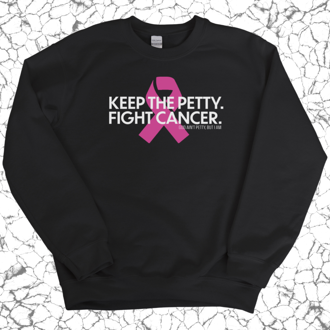 Keep the Petty. Fight Cancer. Sweatshirt-Sweatshirt-The Original God Ain't Petty But I Am