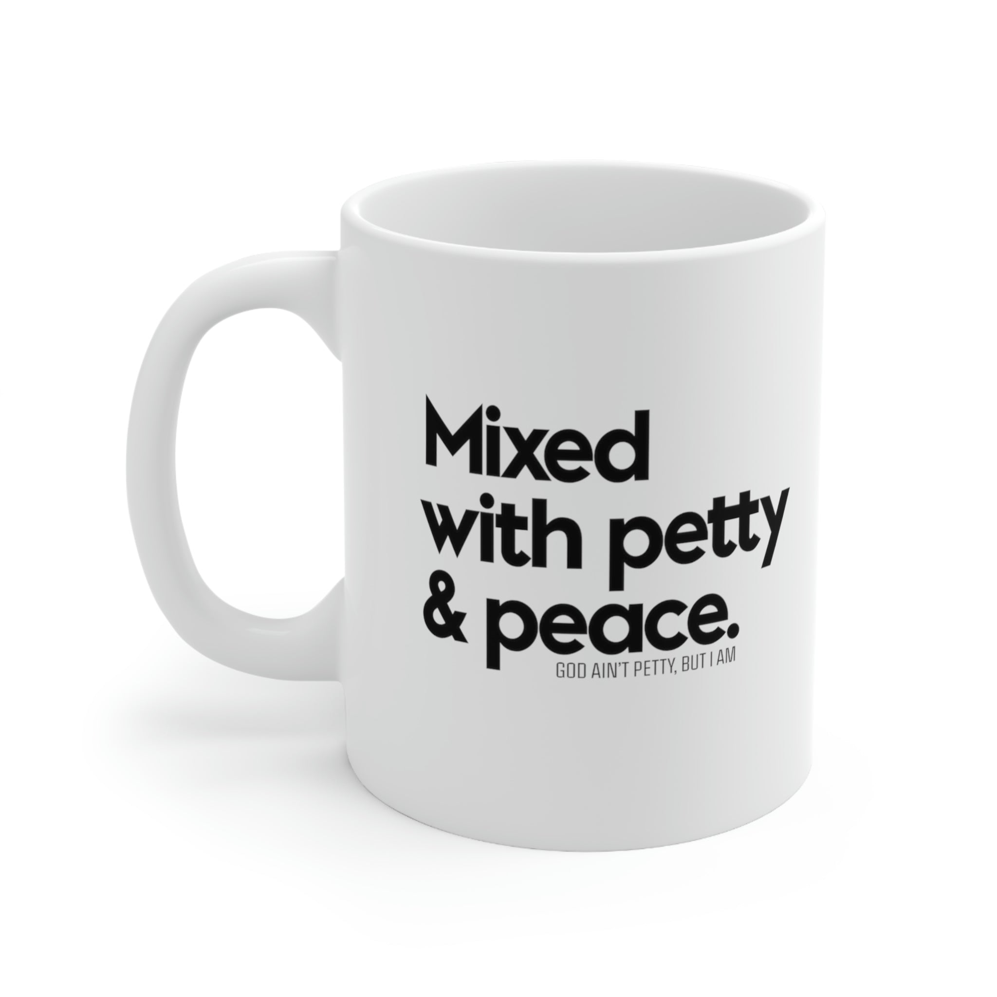 Mixed with petty and peace Mug 11oz (White/Black)-Mug-The Original God Ain't Petty But I Am