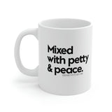 Mixed with petty and peace Mug 11oz (White/Black)-Mug-The Original God Ain't Petty But I Am