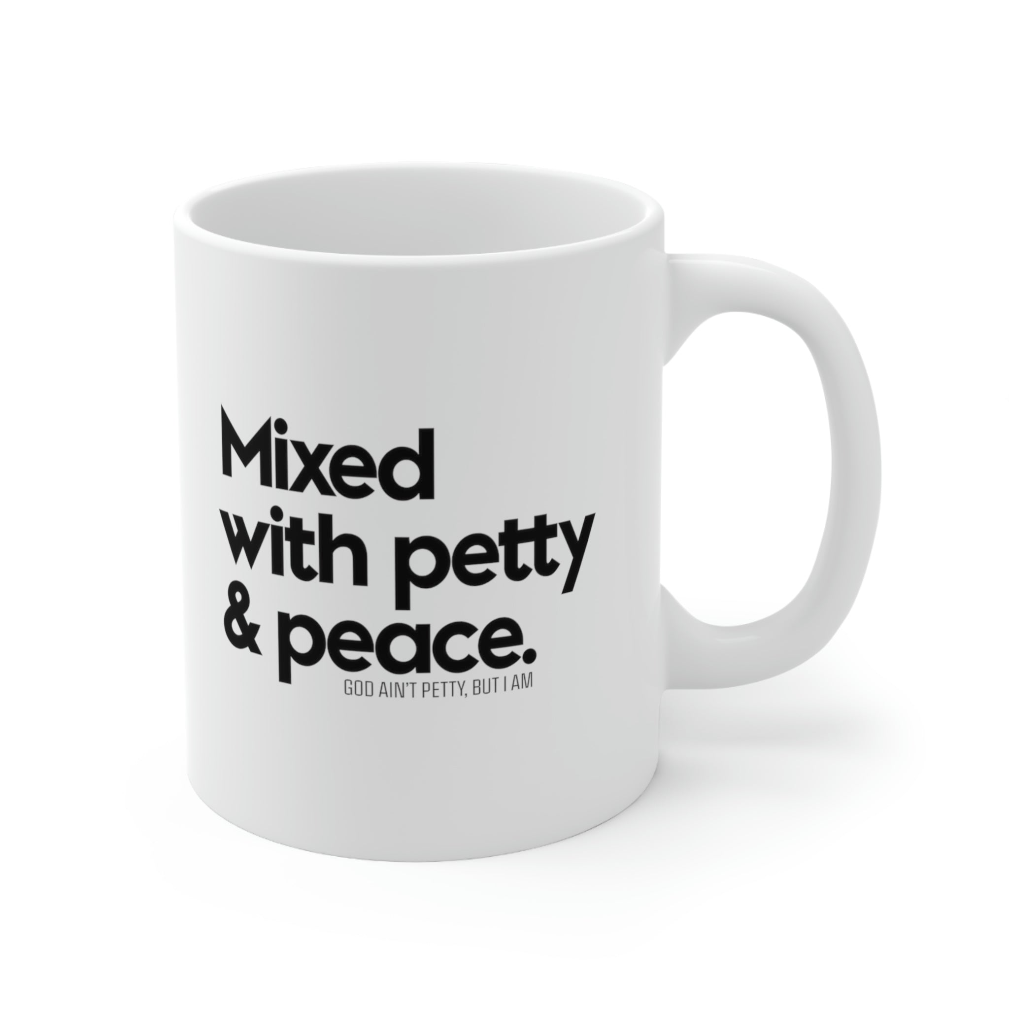 Mixed with petty and peace Mug 11oz (White/Black)-Mug-The Original God Ain't Petty But I Am