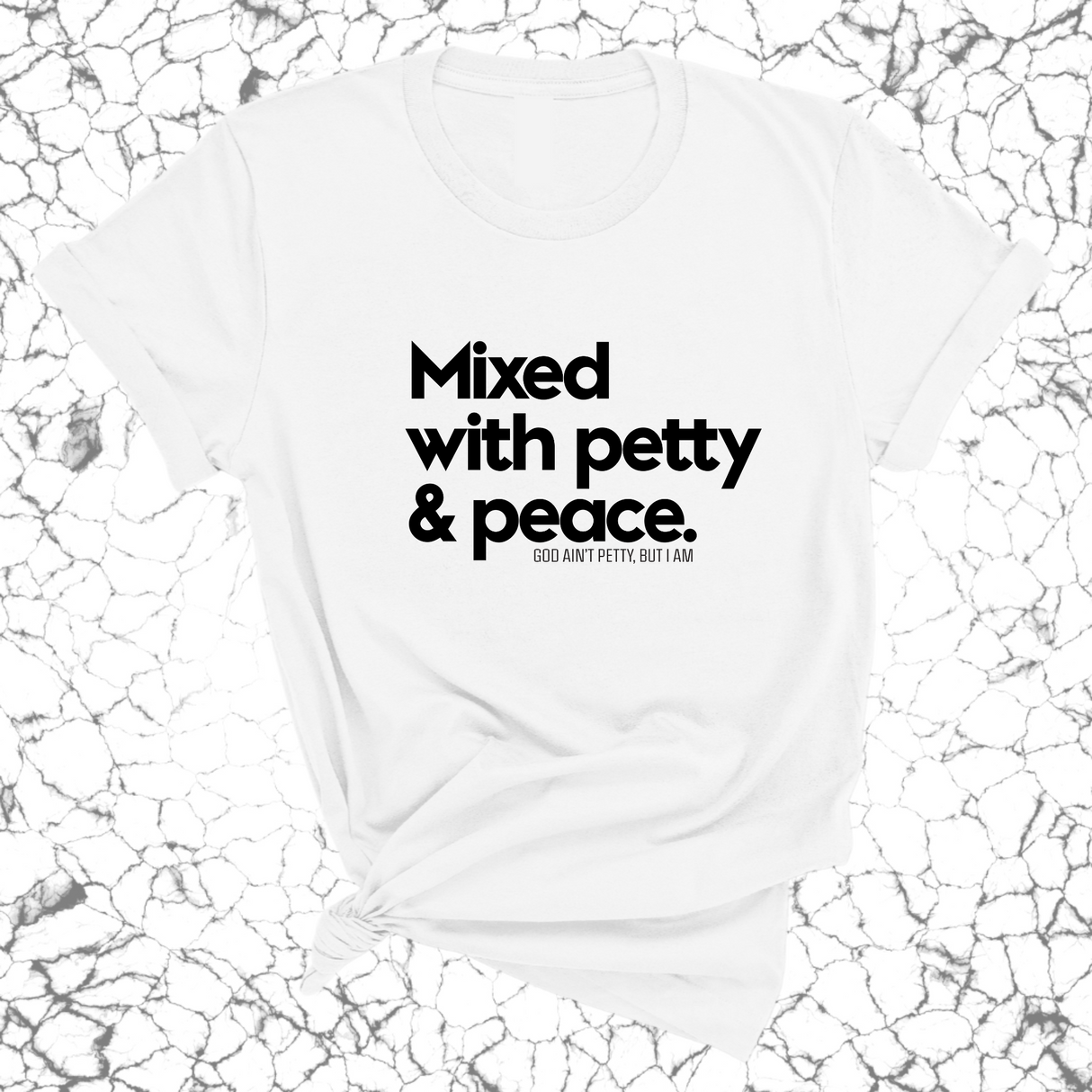 Mixed with petty & peace Unisex Tee-T-Shirt-The Original God Ain't Petty But I Am