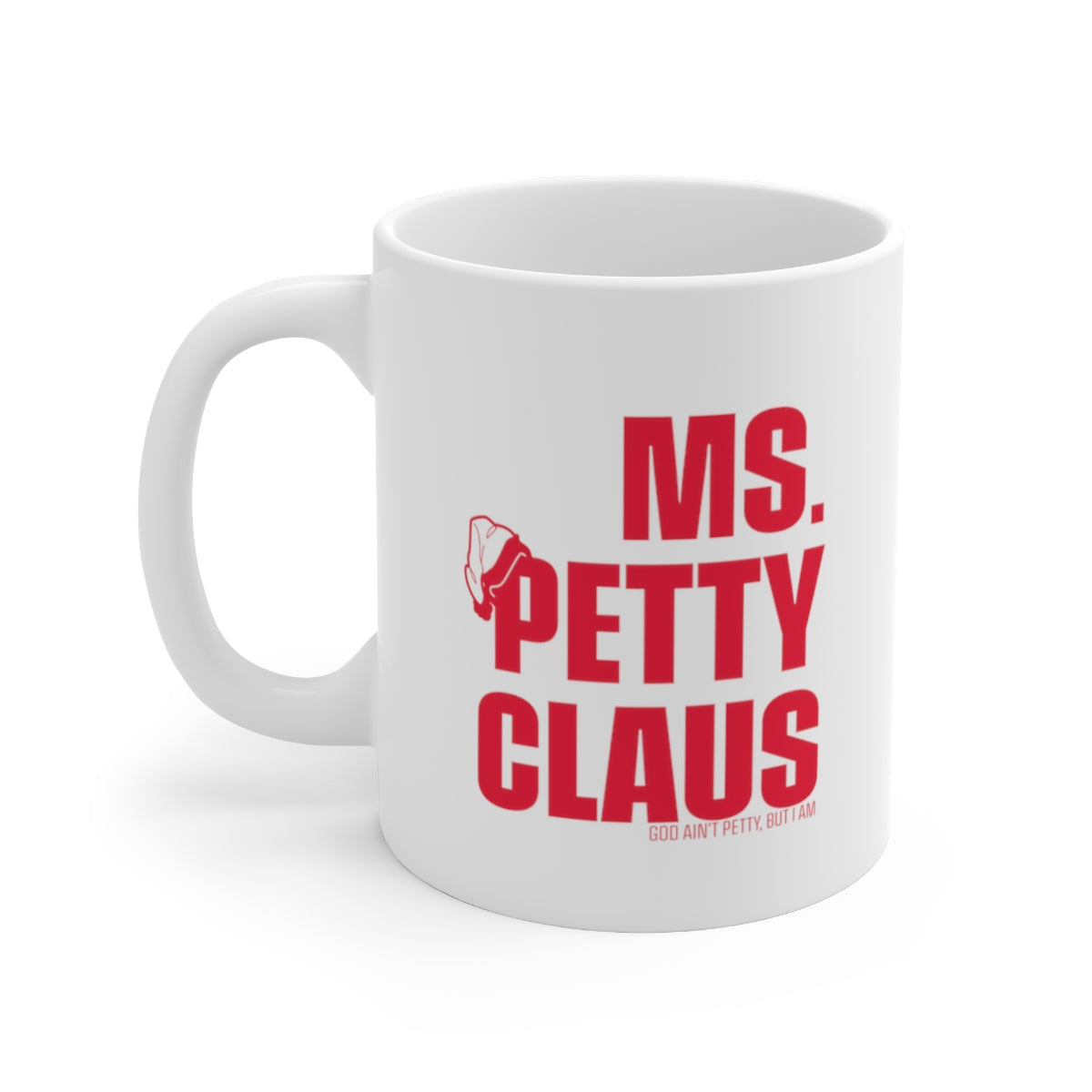 Ms. Petty Claus Mug 11oz (White/Black)-Mug-The Original God Ain't Petty But I Am