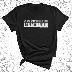 My New Year's Resolution: To Be More Petty Unisex Tee-T-Shirt-The Original God Ain't Petty But I Am