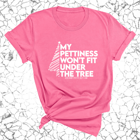 My Pettiness Won't Fit under the Tree Unisex Tee-T-Shirt-The Original God Ain't Petty But I Am