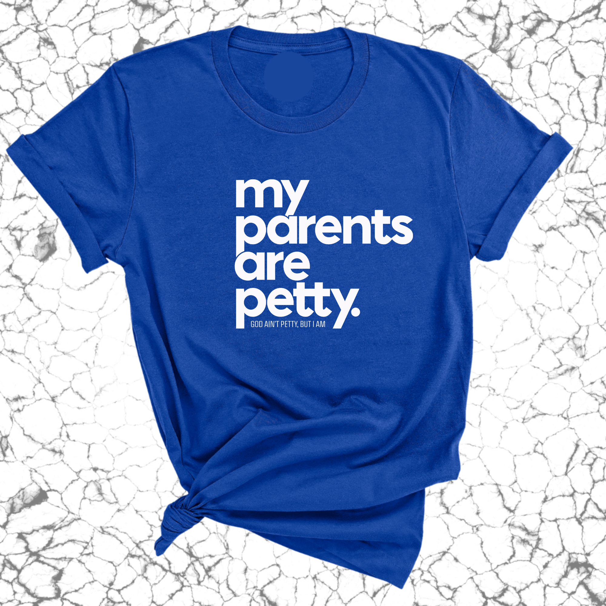 My parents are petty Unisex Tee-T-Shirt-The Original God Ain't Petty But I Am