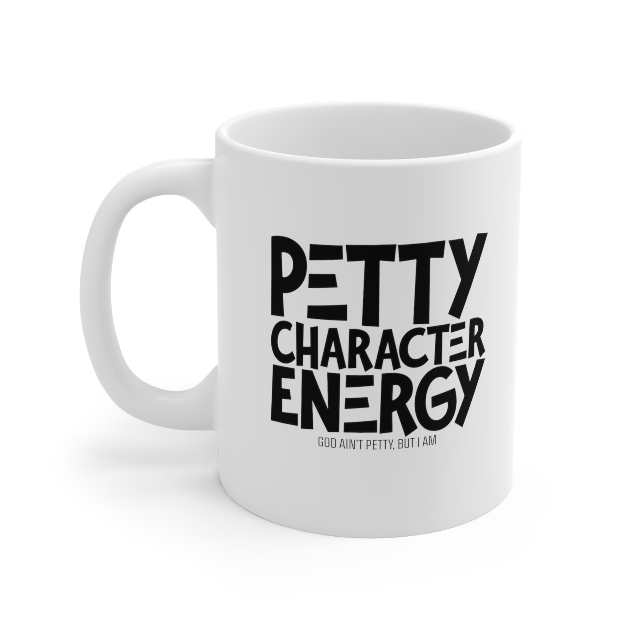 Petty Character Energy Mug 11oz (White/Black)-Mug-The Original God Ain't Petty But I Am