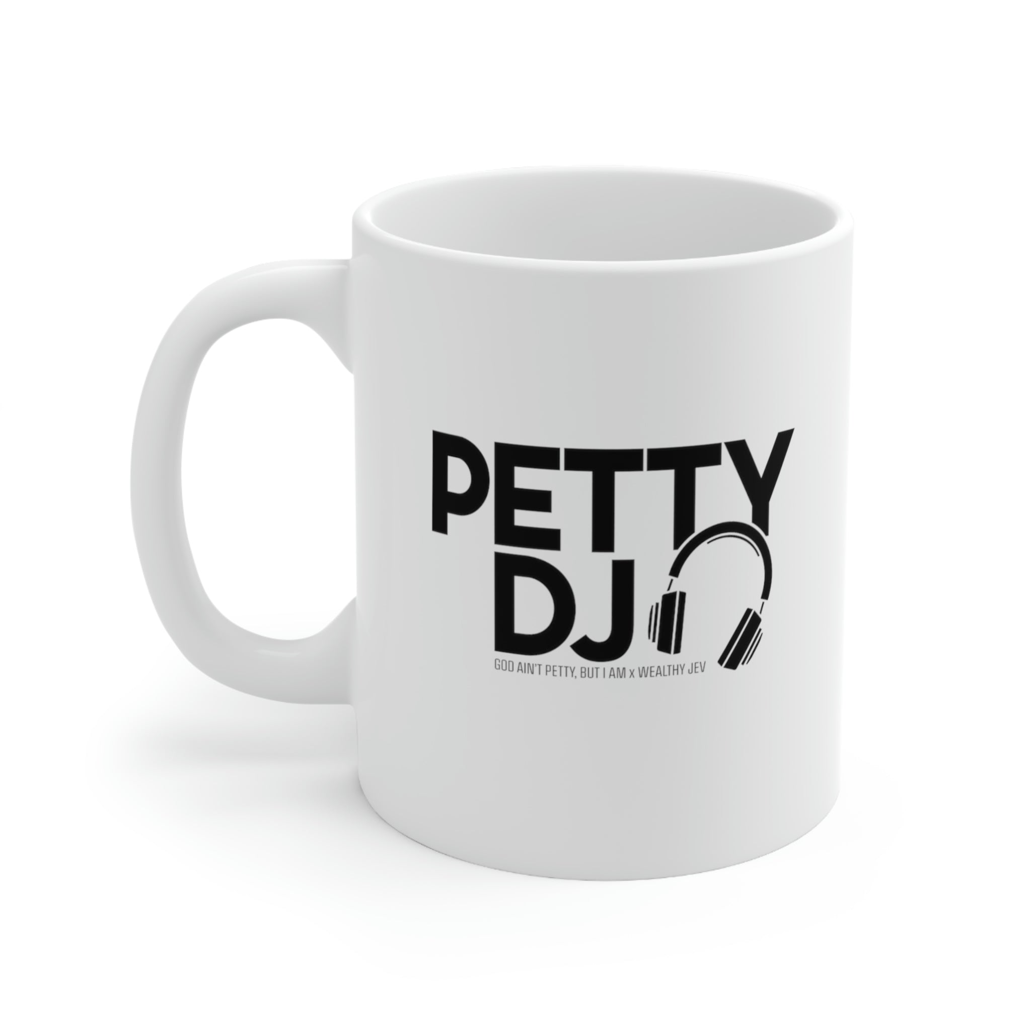 Petty DJ Mug11oz (White/Black) (God Ain't Petty, but I Am x Wealthy Jev Collab)-Mug-The Original God Ain't Petty But I Am