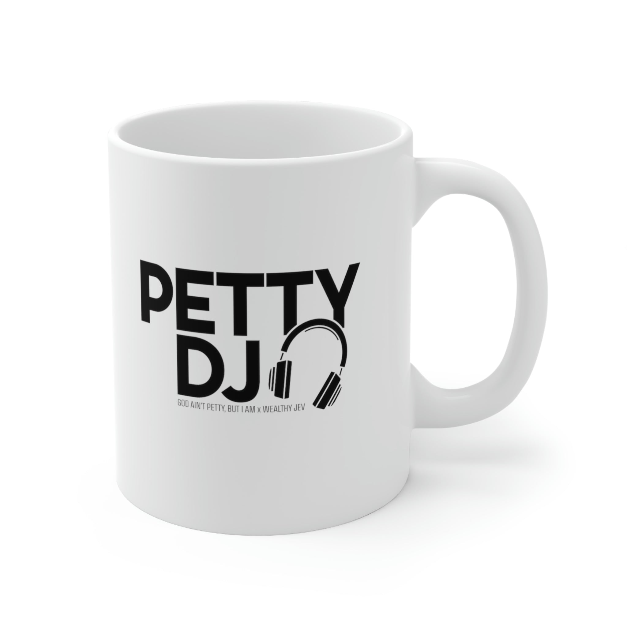 Petty DJ Mug11oz (White/Black) (God Ain't Petty, but I Am x Wealthy Jev Collab)-Mug-The Original God Ain't Petty But I Am