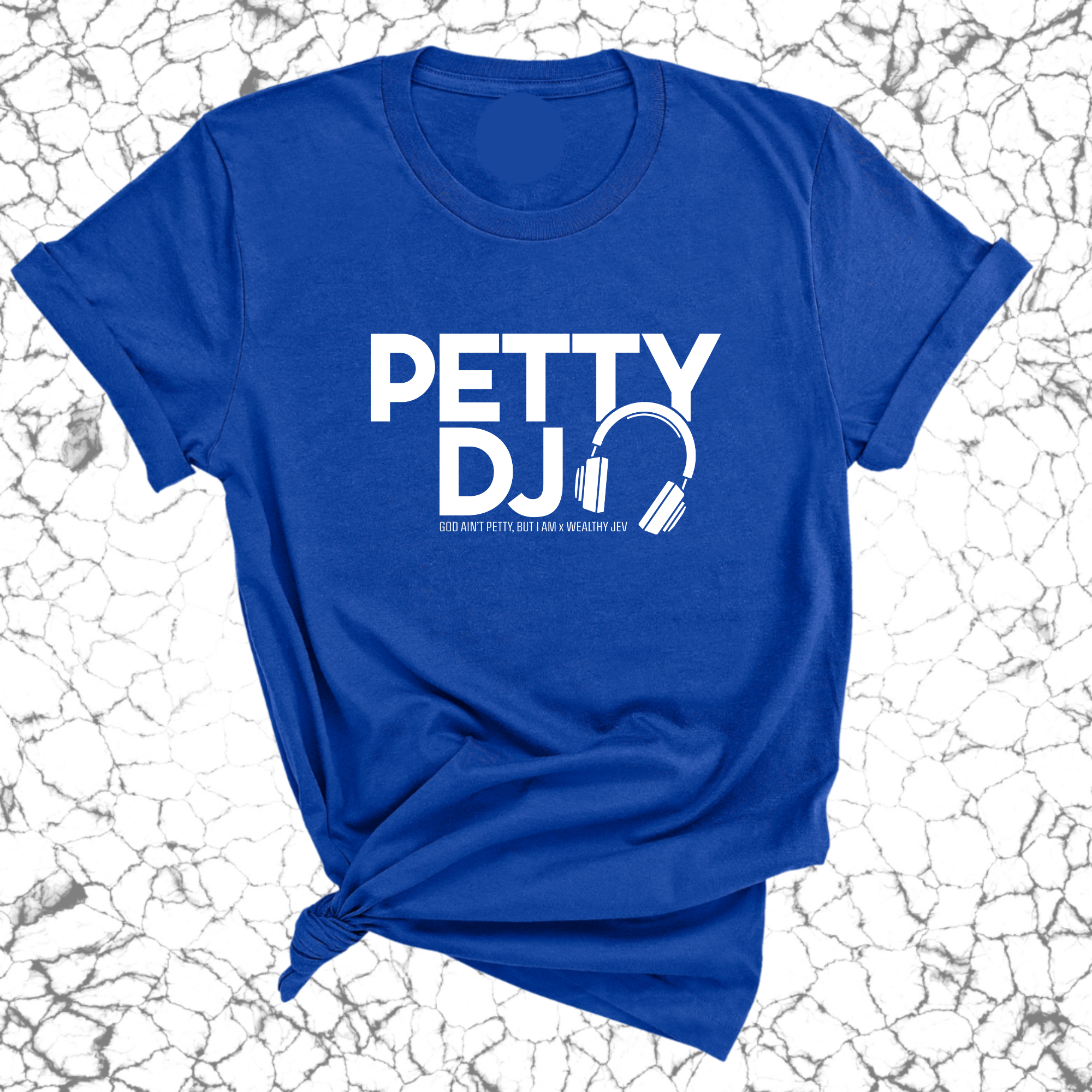 Petty DJ Unisex Tee (God Ain't Petty, but I Am x Wealthy Jev Collab)-T-Shirt-The Original God Ain't Petty But I Am