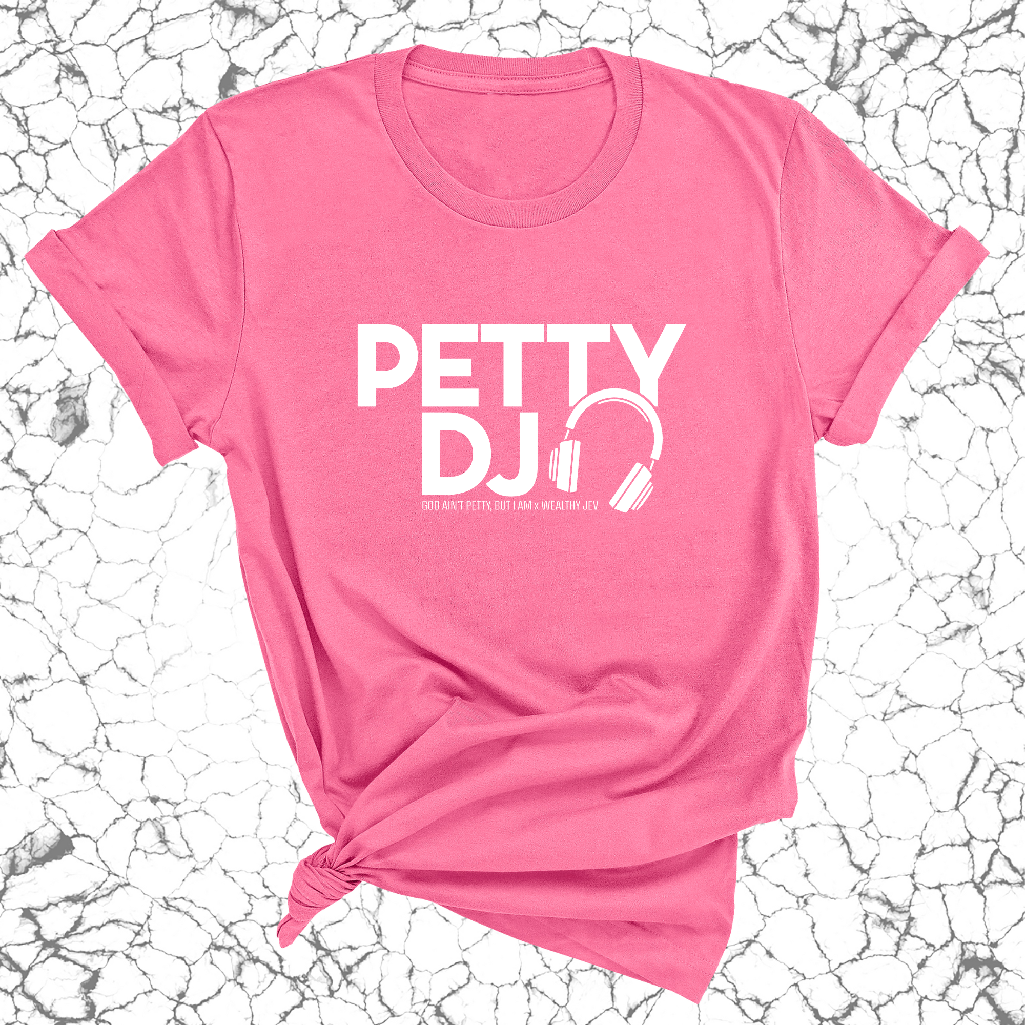 Petty DJ Unisex Tee (God Ain't Petty, but I Am x Wealthy Jev Collab)-T-Shirt-The Original God Ain't Petty But I Am