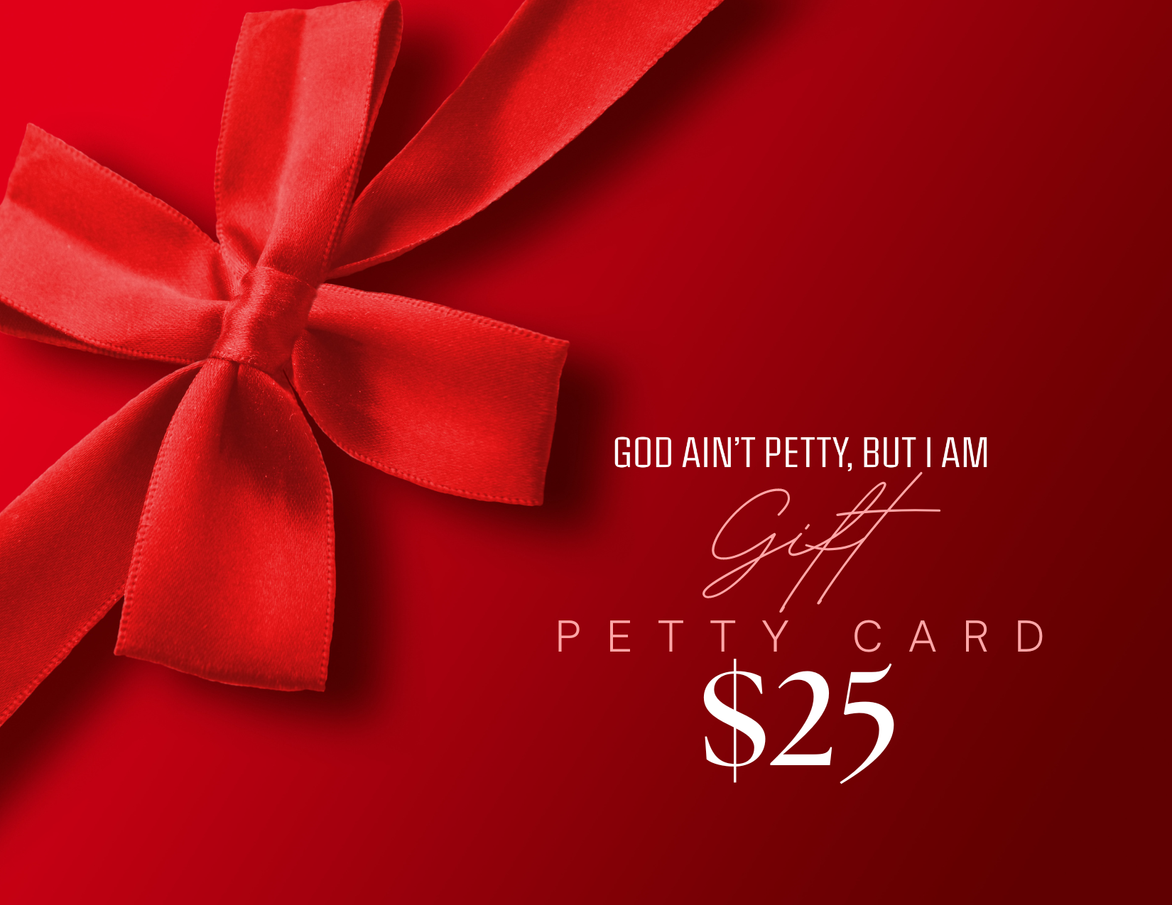 Petty Gift Card-The Original God Ain't Petty But I Am