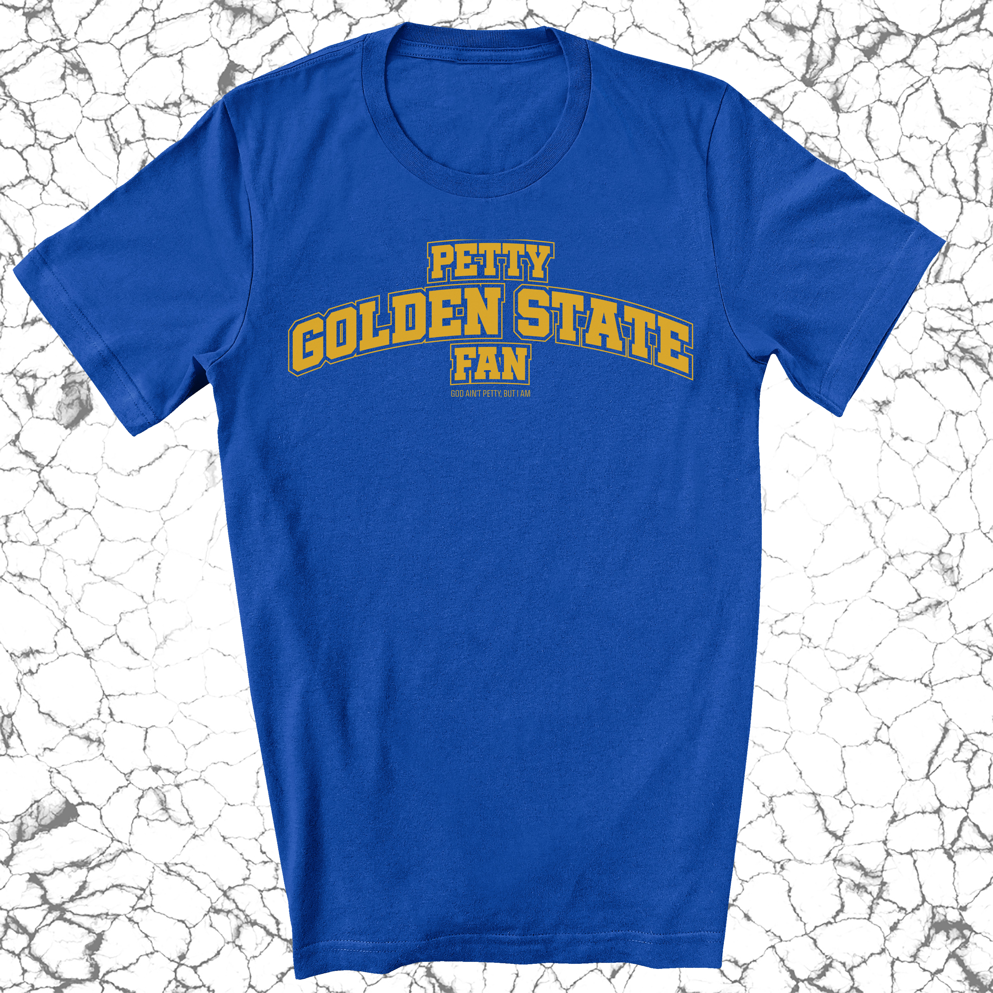 Petty Golden State Fan Unisex Tee (Royal Blue/Gold)-T-Shirt-The Original God Ain't Petty But I Am