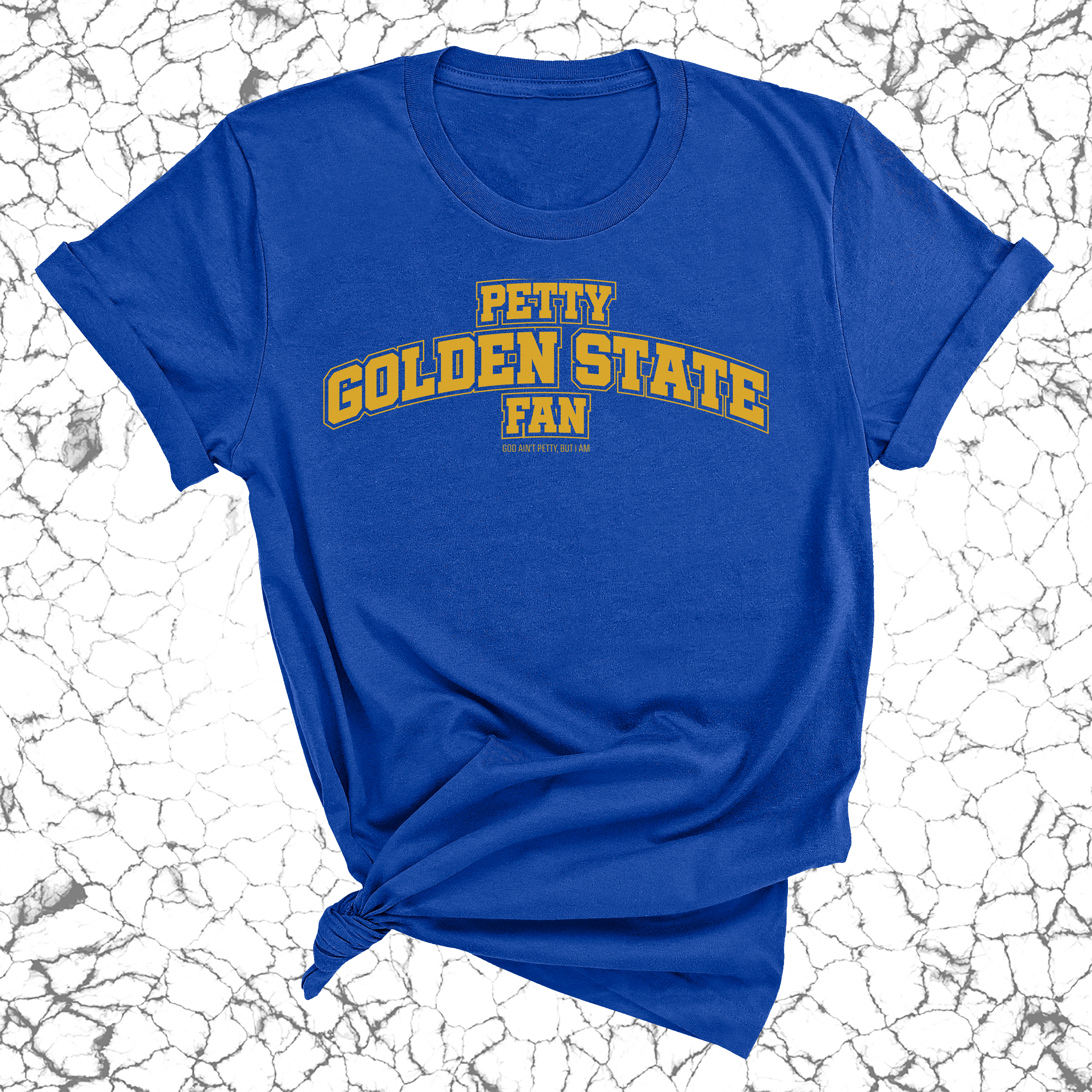 Petty Golden State Fan Unisex Tee (Royal Blue/Gold)-T-Shirt-The Original God Ain't Petty But I Am