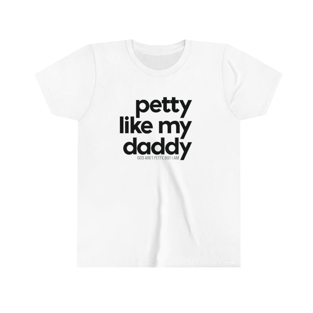 Petty Like My Daddy Youth Tee-Kids clothes-The Original God Ain't Petty But I Am