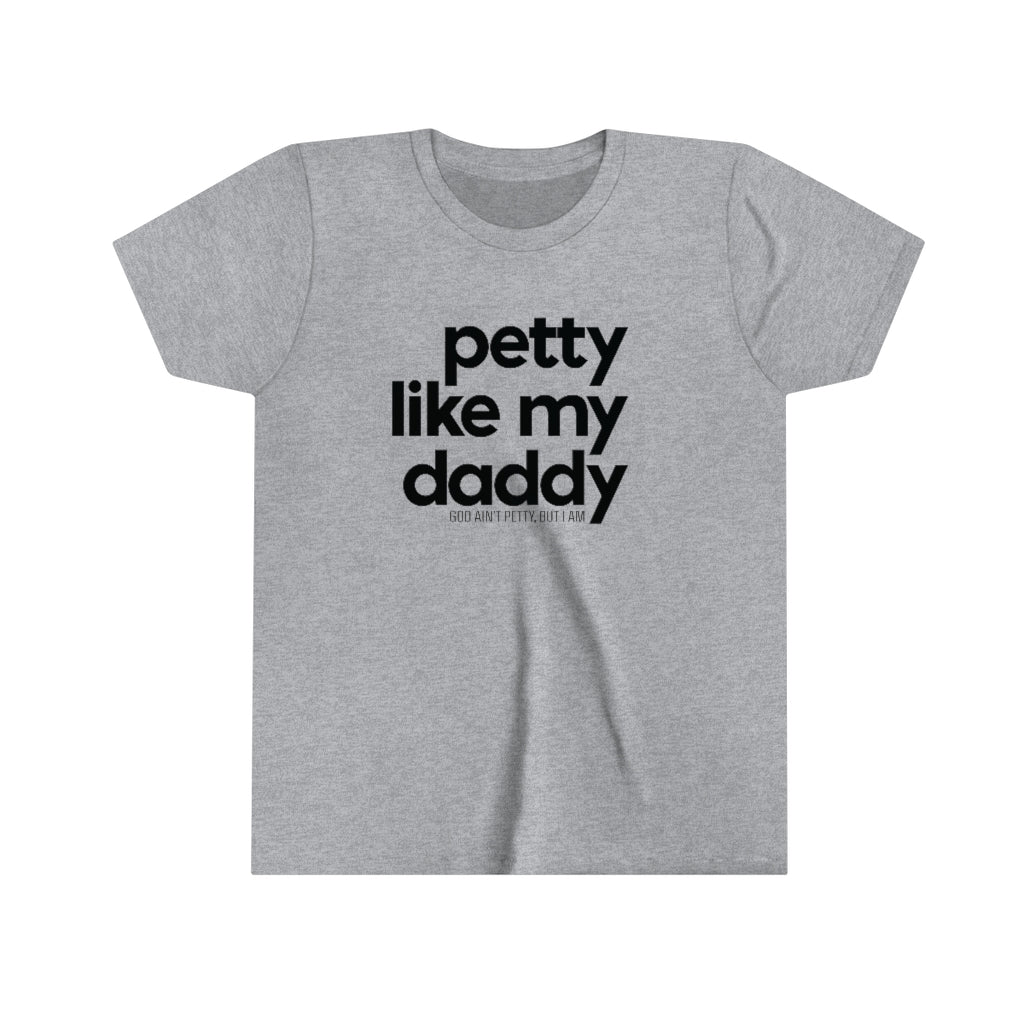 Petty Like My Daddy Youth Tee-Kids clothes-The Original God Ain't Petty But I Am