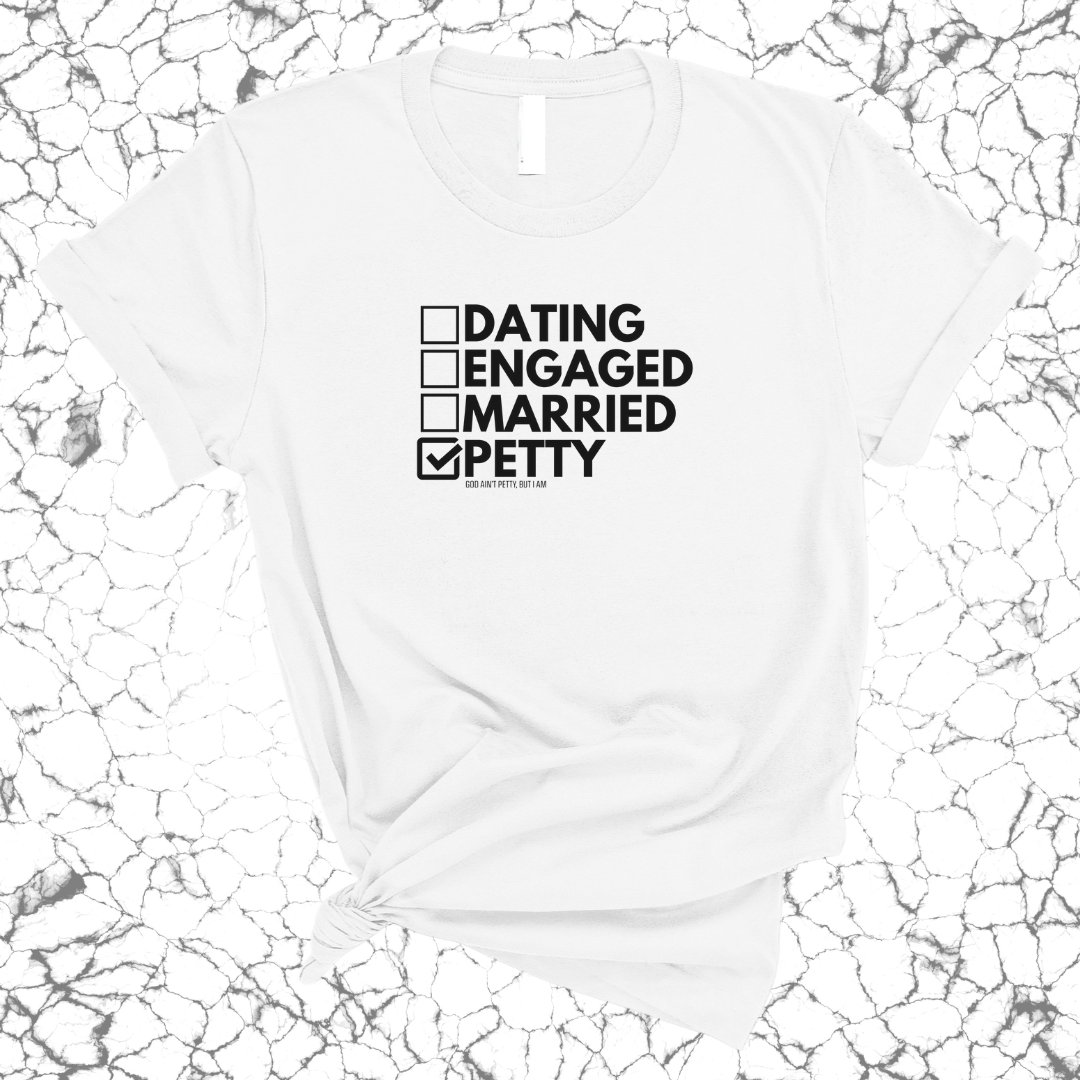 Petty: Not Dating, Engaged, or Married Unisex Tee-T-Shirt-The Original God Ain't Petty But I Am
