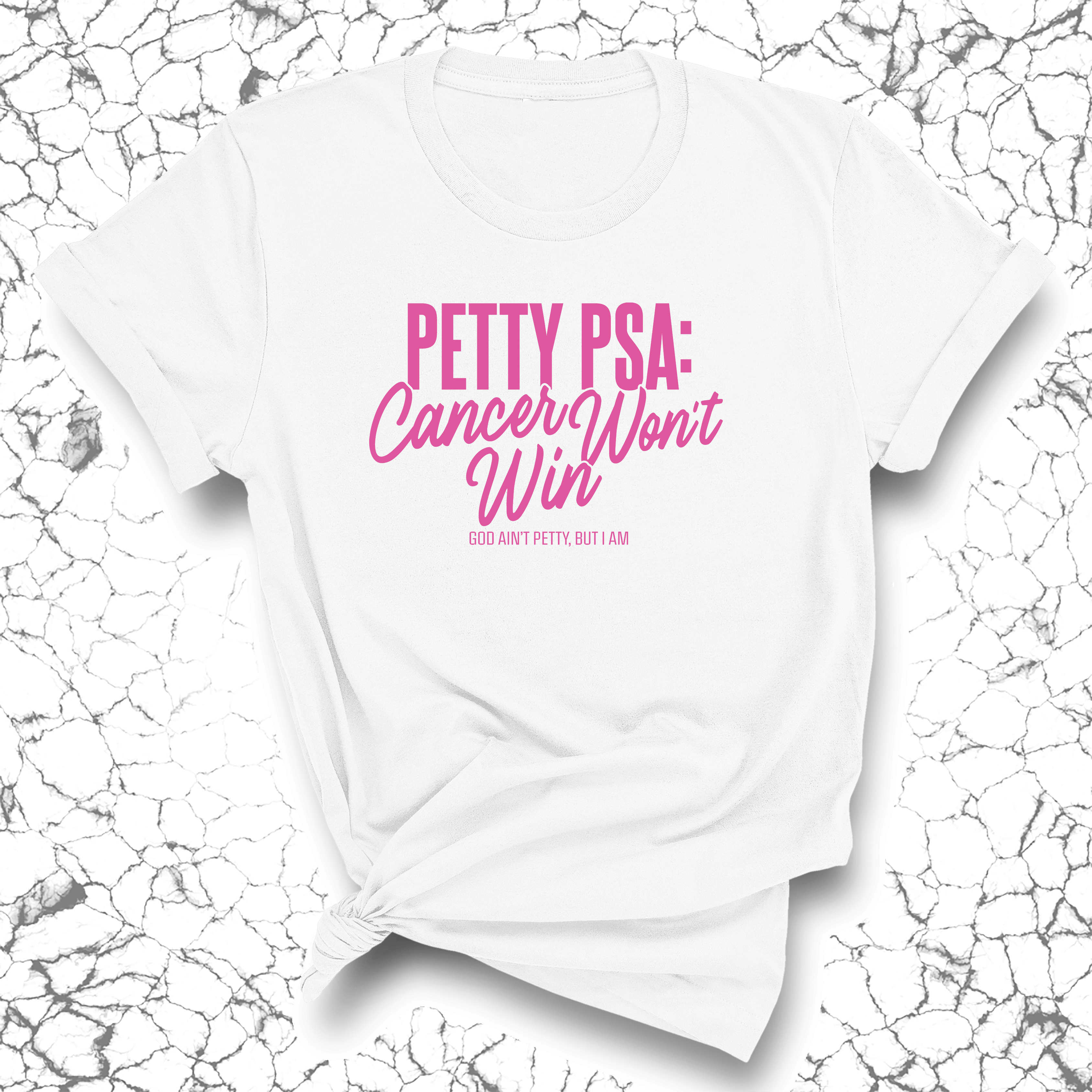 Petty PSA: Cancer Won't Win Unisex tee-T-Shirt-The Original God Ain't Petty But I Am