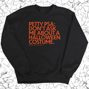 Petty PSA: Don't Ask Me About A Halloween Costume Sweatshirt-Sweatshirt-The Original God Ain't Petty But I Am
