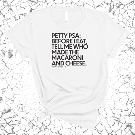 Petty PSA: Tell Me Who Made The Macaroni Unisex Tee-T-Shirt-The Original God Ain't Petty But I Am