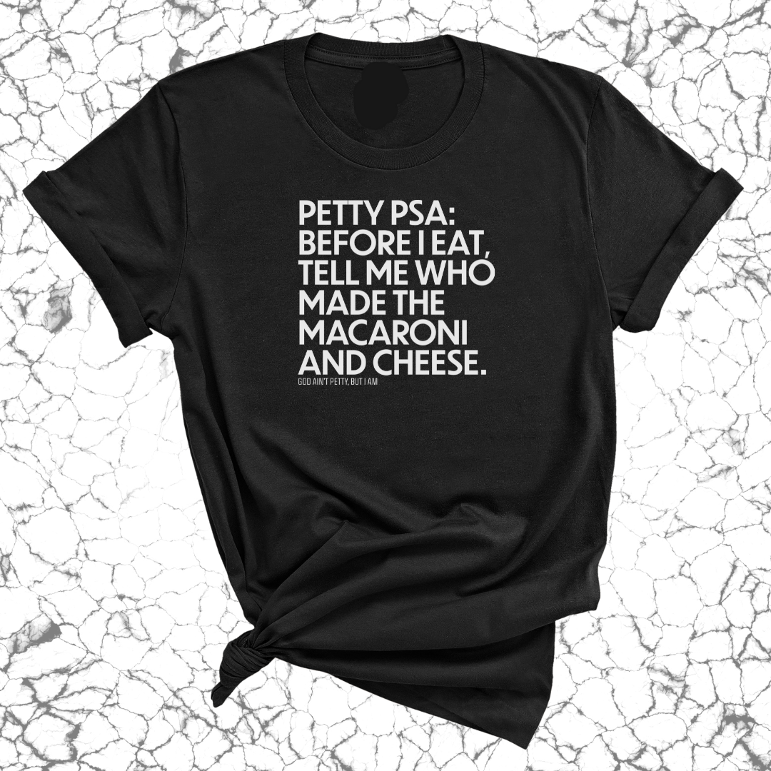 Petty PSA: Tell Me Who Made The Macaroni Unisex Tee-T-Shirt-The Original God Ain't Petty But I Am