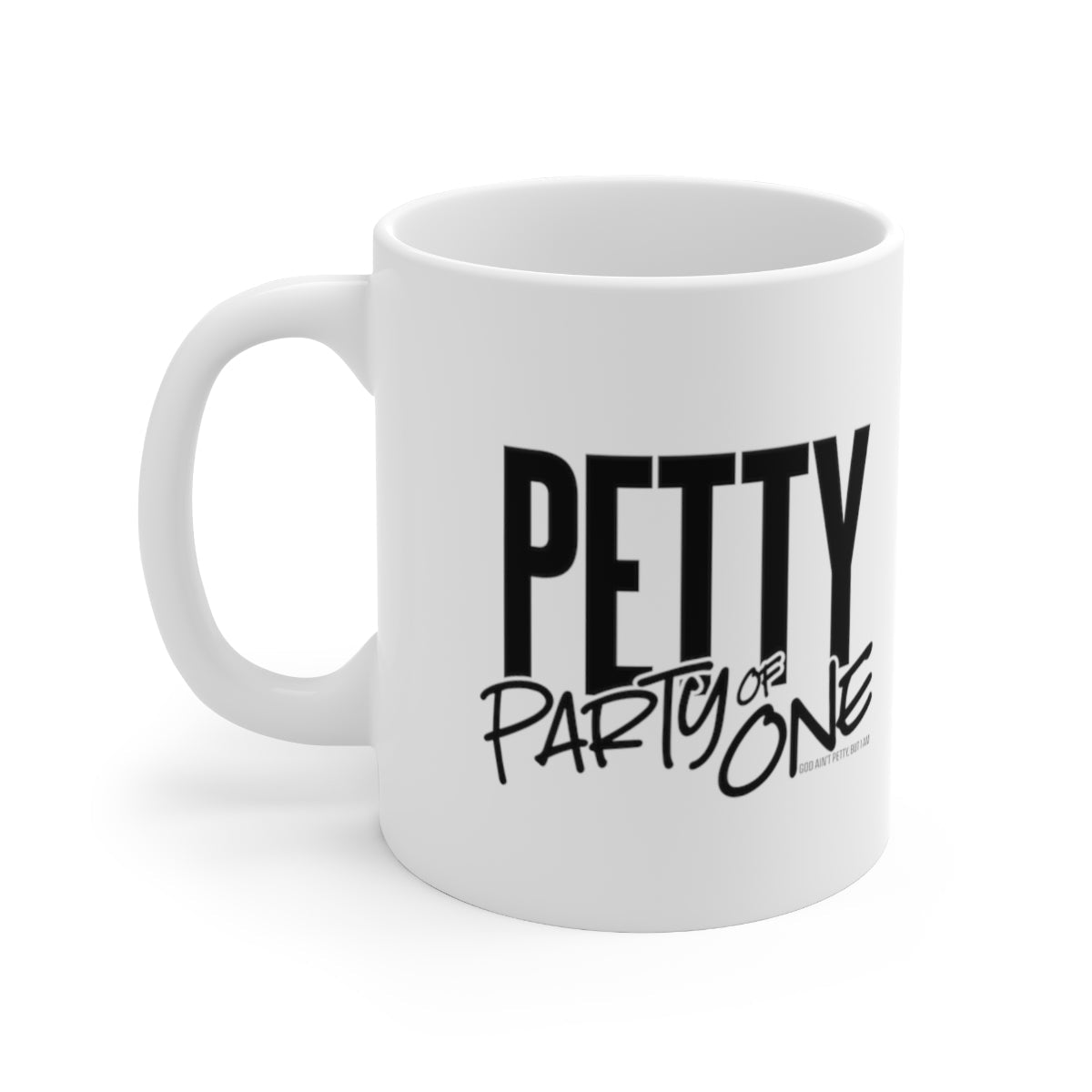 Petty Party of One Mug 11oz (White/Black)-Mug-The Original God Ain't Petty But I Am